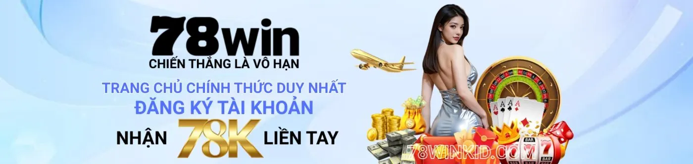 Đăng ký tài khoản 78WIN nhận ngay 78k