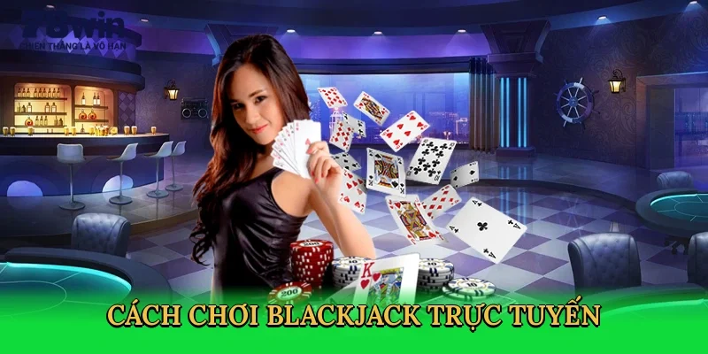 cach-choi-blackjack-truc-tuyen-3
