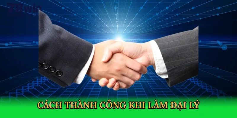 cach-thanh-cong-khi-lam-dai-ly-4