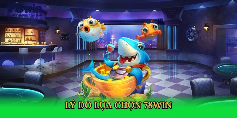 ly-do-lua-chon-78win-3