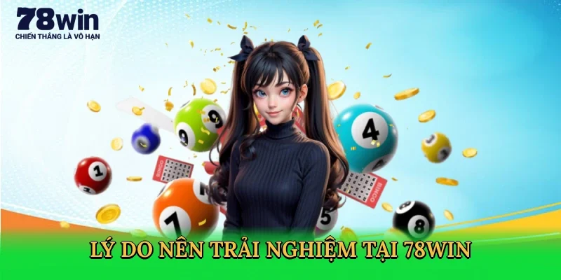 ly-do-nen-trai-nghiem-tai-78win-3