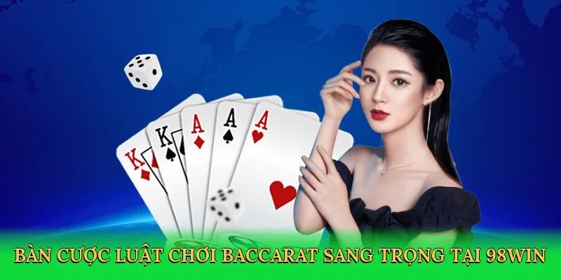 Bàn cược luật chơi baccarat sang trọng tại 98win