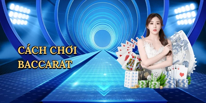 Cách chơi baccarat