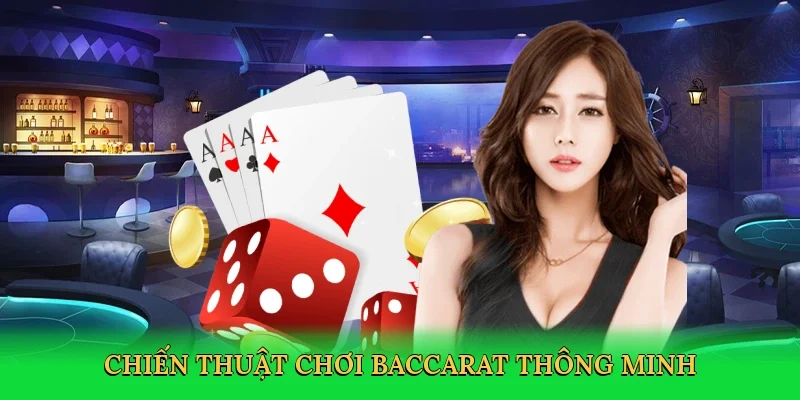 Chiến thuật chơi baccarat thông minh