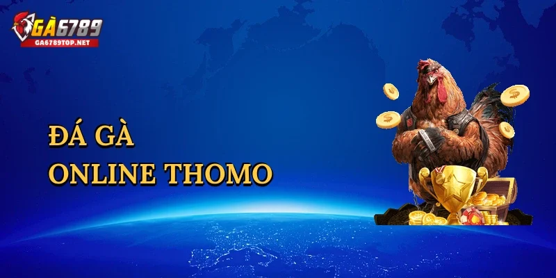 Đá gà online Thomo