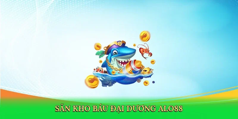 Săn kho báu đại dương ALO88