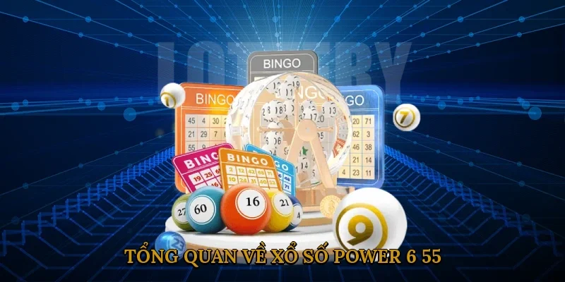 tong-quan-ve-xo-so-power-6-55-1