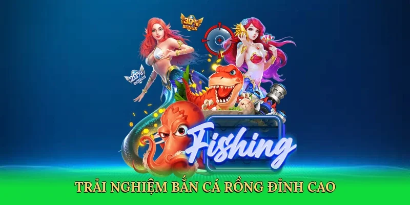 Trải nghiệm Bắn cá rồng đỉnh cao
