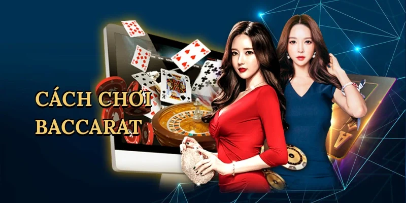 Cách chơi baccarat