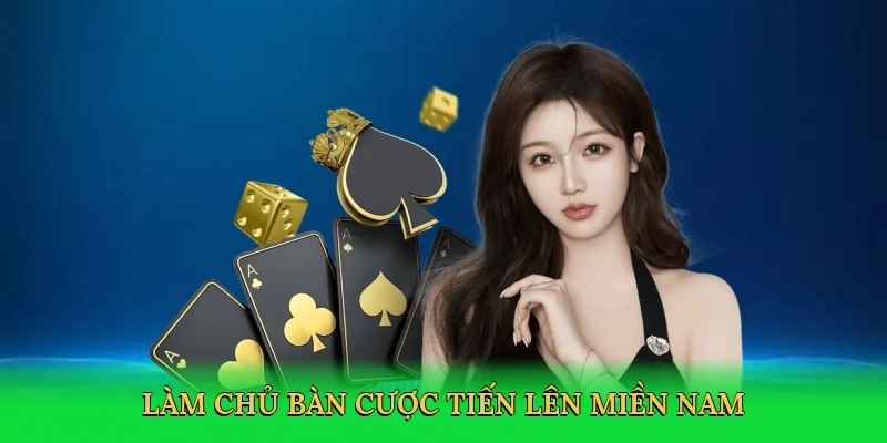 Làm chủ bàn cược tiến lên miền nam
