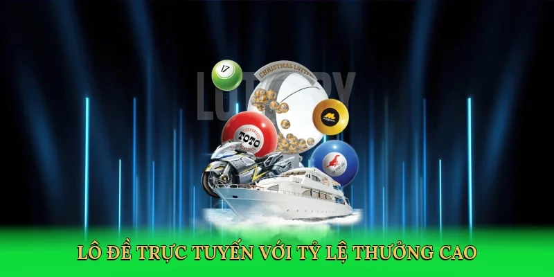 Lô đề trực tuyến với tỷ lệ thưởng cao