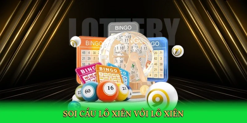 Soi cầu lô xiên với lô xiên