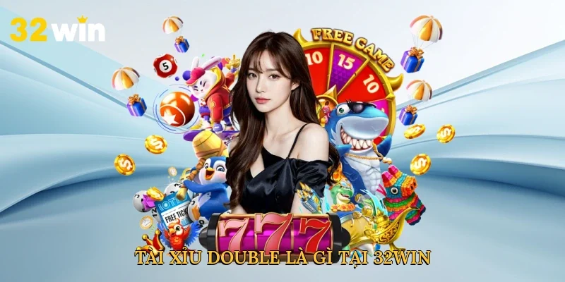 tai-xiu-double-la-gi-tai-32win-2