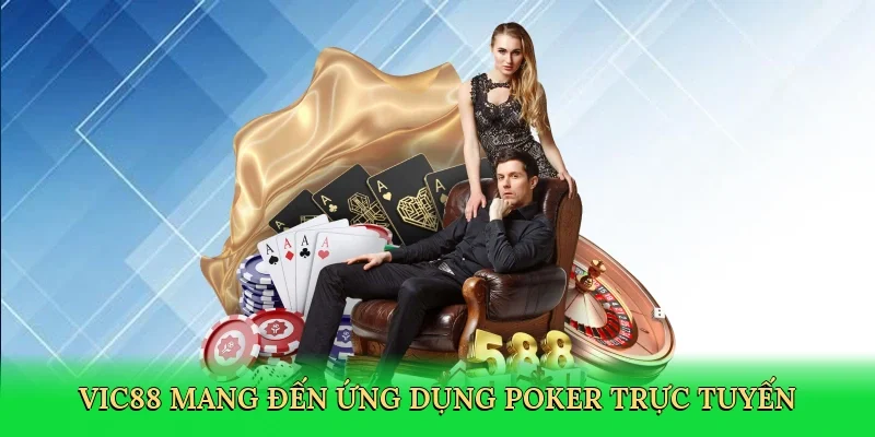 Vic88 mang đến ứng dụng poker trực tuyến chuyên nghiệp và đáng tin cậy.